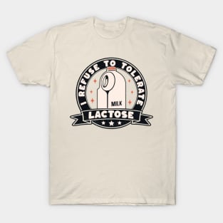 I Refuse To Tolerate Lactose Funny Milk Retro Vintage T-Shirt